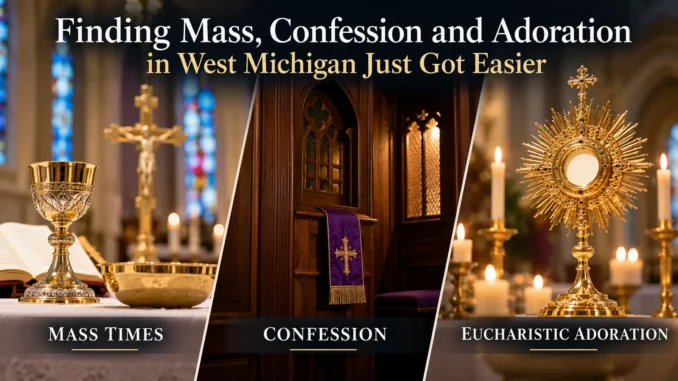 Finding Mass, Confession and Adoration in West Michigan Just Got Easier